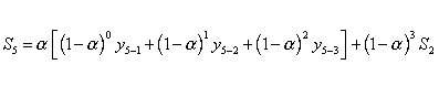 S(5) = alpha*[(1-alpha)**0*y(5-1) + (1-alpha)**1*y(5-2) +
 (1-alpha)**2*y(5-3)] + (1 - alpha)**3*S(2)