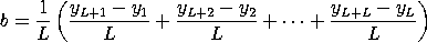 b = (1/L)*{[(y(L+1)-y(1))/L] + [(y(L+2)-y(2))/L] + ... +
 [(y(L+L)-y(L))/L]}