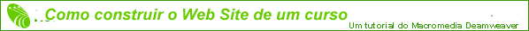 Como Construir um Web Site de um Curso - um tutorial do Macromedia Dreamweaver